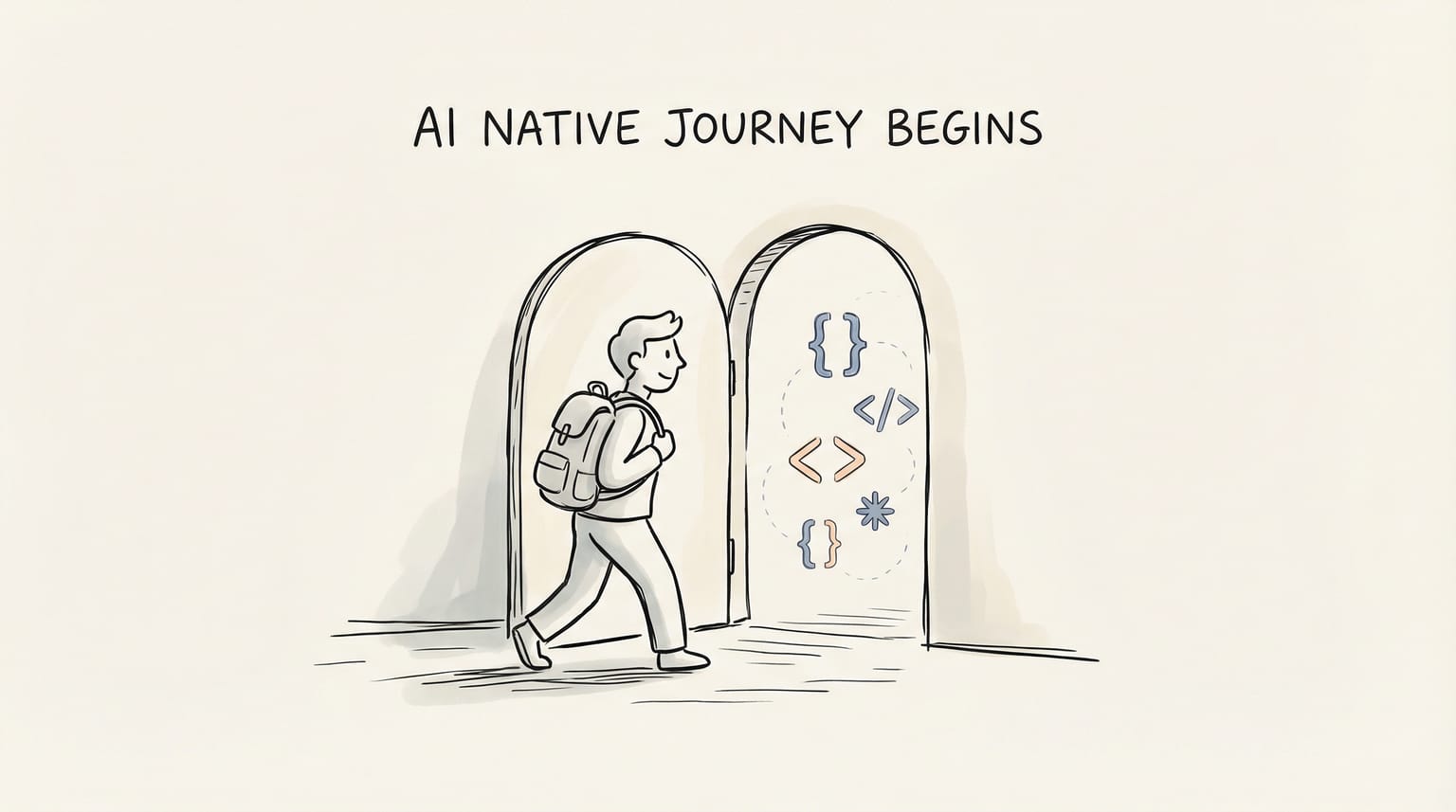 AI Native Journey Begins — stepping into a new world of possibility